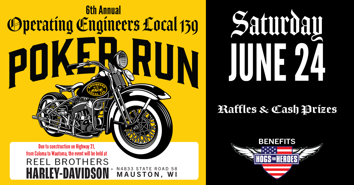6th Annual Local 139 Poker Run, Saturday, June 24, Real Brothers Harley-Davidson, Mauston, WI