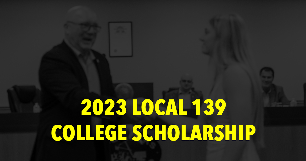 2023 Local 139 College Scholarship Applications are open